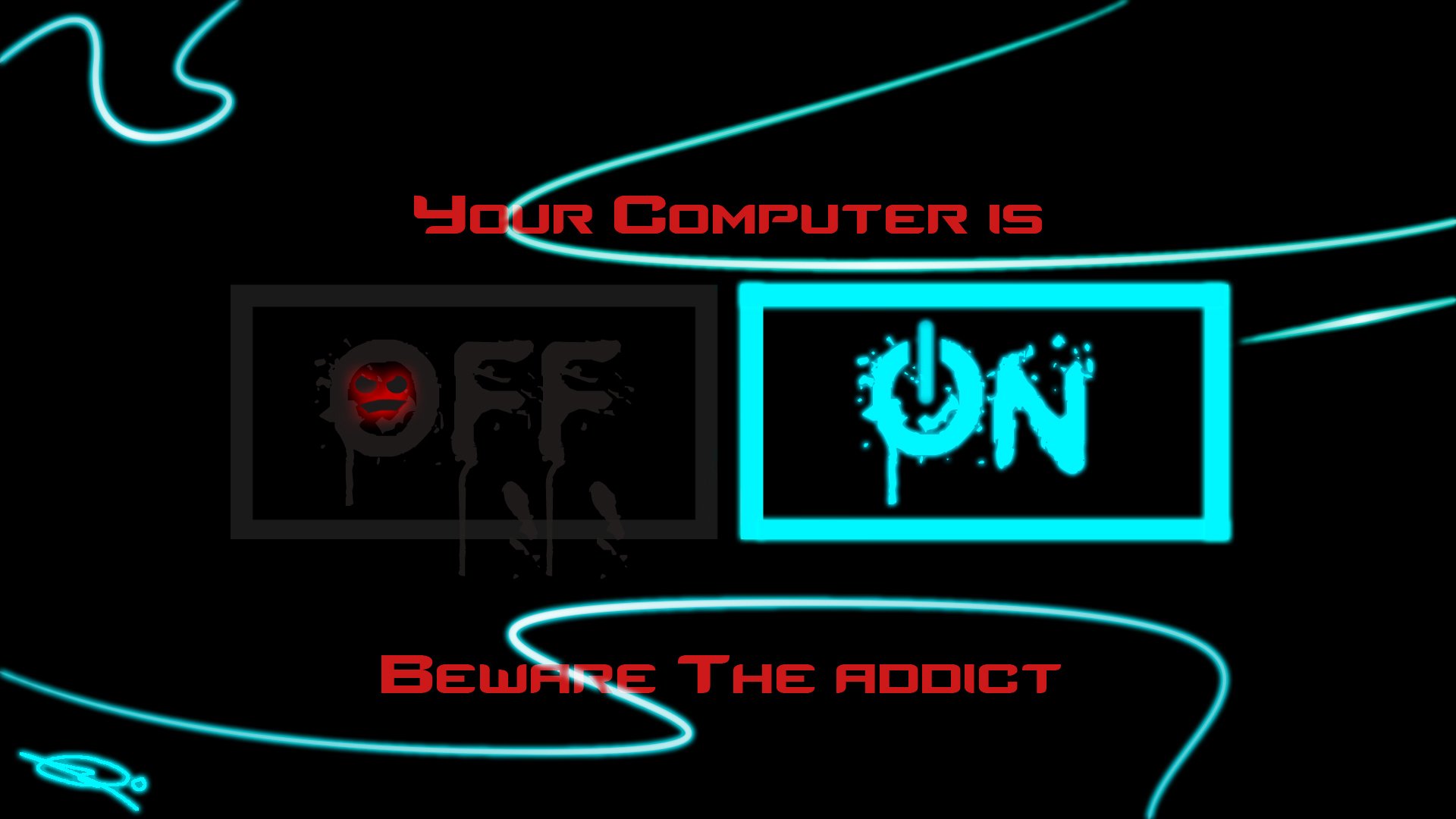 Funny HD PC desktop wallpaper showing a power switch with OFF dimmed and ON highlighted, accompanied by the text Your Computer is ON, Beware The Addict.