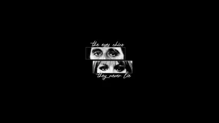 Black 4K Ultra HD PC desktop wallpaper showing two stacked monochrome close-ups of eyes with handwritten white text reading the eyes chico they never lie.