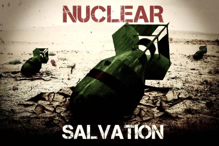 A striking HD wallpaper featuring military-themed imagery of nuclear bombs set against a cracked landscape, with the bold text NUCLEAR SALVATION prominently displayed.