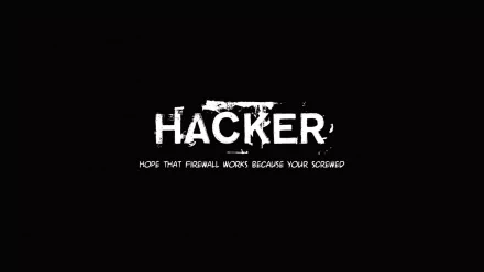 HD desktop wallpaper featuring the word Hacker and the phrase Hope that firewall works because you're screwed on a black background.