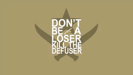 HD desktop wallpaper for Counter-Strike: Global Offensive featuring a tan background with the text Don't Be a Loser, Kill the Defuser and a logo with crossed rifles.