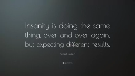 A 4K Ultra HD desktop wallpaper featuring a quote by Albert Einstein: Insanity is doing the same thing, over and over again, but expecting different results.
