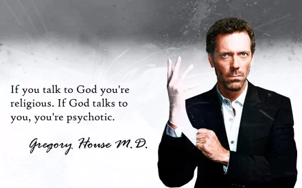 HD wallpaper featuring Hugh Laurie as Gregory House from the TV show House, with a quote: If you talk to God you're religious. If God talks to you, you're psychotic.
