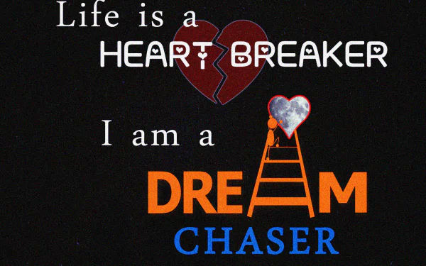 HD desktop wallpaper with a motivational saying featuring a broken heart and bold text: Life is a heartbreaker, I am a dream chaser, blending heart and dream themes.