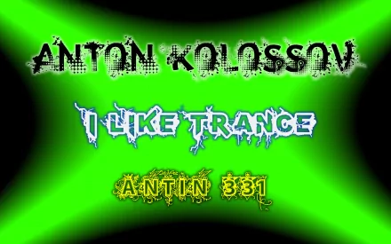 HD PC desktop wallpaper/background: neon green and black X-gradient with grungy text reading ANTON KOLOSSOV, I LIKE TRANCE, ANTIN 331. Tags: anton, Misc, unknown.