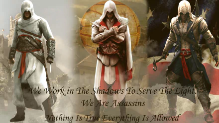 HD desktop wallpaper featuring Connor, Altair, and Ezio from Assassin's Creed. Text reads: We Work in The Shadows To Serve The Light. We Are Assassins. Nothing Is True Everything Is Allowed.