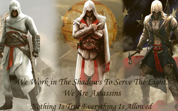 HD desktop wallpaper featuring Connor, Altair, and Ezio from Assassin's Creed. Text reads: We Work in The Shadows To Serve The Light. We Are Assassins. Nothing Is True Everything Is Allowed.