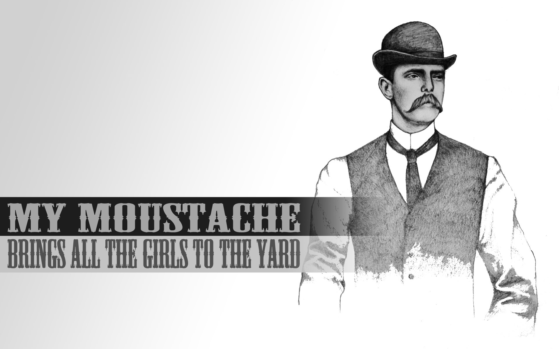 A humorous HD desktop wallpaper featuring a charming, mustached gentleman with the text My Moustache Brings All the Girls to the Yard, adding a playful touch to your screen.